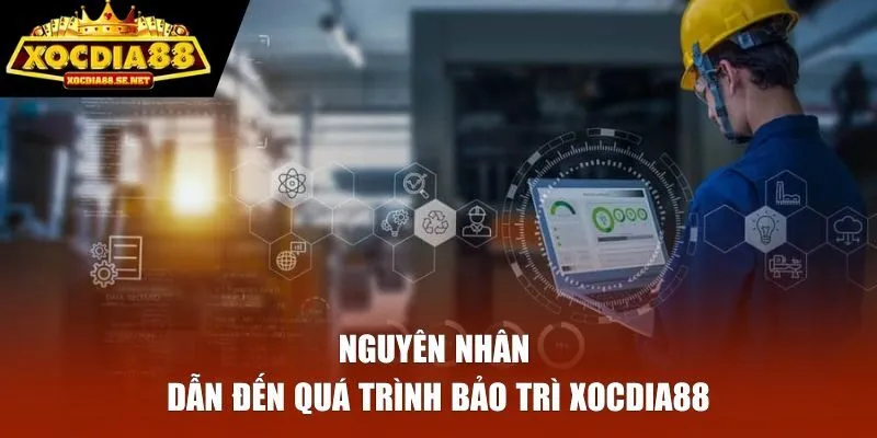 Nguyên nhân dẫn đến quá trình bảo trì tại nhà cái