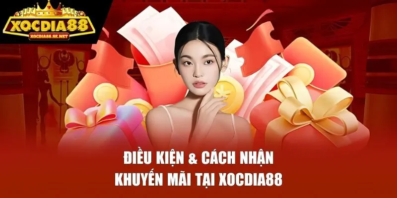 Điều kiện và cách nhận khuyến mãi tại XOCDIA88