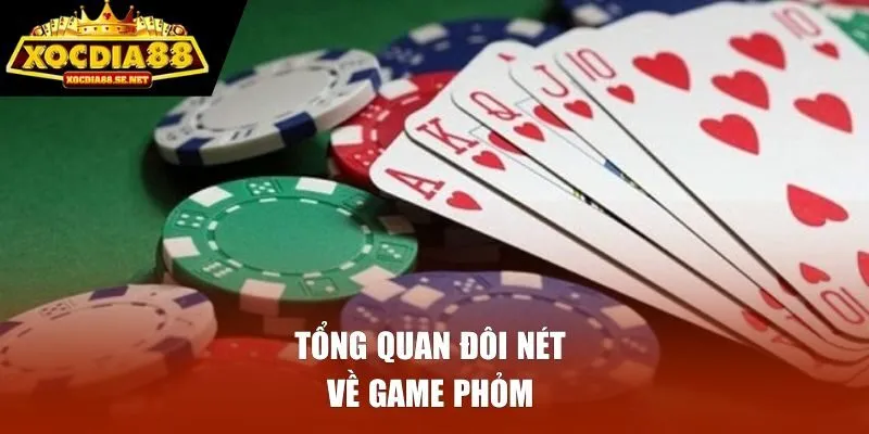Tổng quan đôi nét về game phỏm